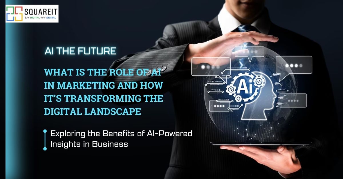 What is the Role of AI in Marketing and How It’s Transforming the Digital Landscape